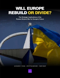 Will Europe Rebuild or Divide? The Strategic Implications of the Russia-Ukraine War for Europe’s Future