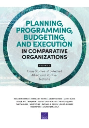 Planning, Programming, Budgeting, and Execution in Comparative Organizations: Volume 2, Case Studies of Selected Allied and Partner Nations