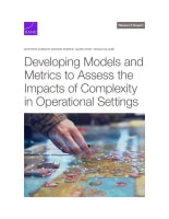 Developing Models and Metrics to Assess the Impacts of Complexity in Operational Settings