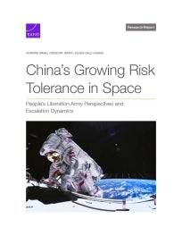 China's Growing Risk Tolerance in Space: People's Liberation Army Perspectives and Escalation Dynamics