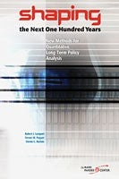 Shaping the Next One Hundred Years: New Methods for Quantitative, Long-Term Policy Analysis