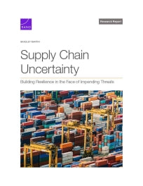 Supply Chain Uncertainty: Building Resilience in the Face of Impending Threats