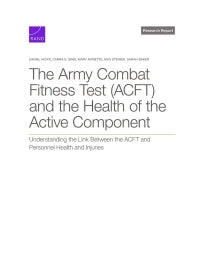 The Army Combat Fitness Test (ACFT) and the Health of the Active Component: Understanding the Link Between the ACFT and Personnel Health and Injuries