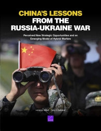 China’s Lessons from the Russia-Ukraine War: Perceived New Strategic Opportunities and an Emerging Model of Hybrid Warfare