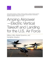 Amping Airpower—Electric Vertical Takeoff and Landing for the U.S. Air Force: Military Utility, Market Dynamics, and Warfighter Adoption