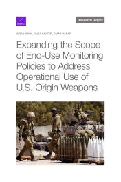 Expanding the Scope of End-Use Monitoring Policies to Address Operational Use of U.S.-Origin Weapons