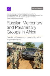 Russian Mercenary and Paramilitary Groups in Africa: Examining Changes and Impacts Since the Wagner Rebellion