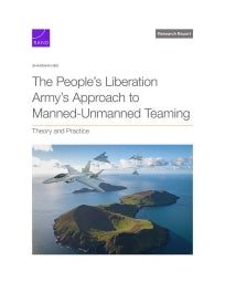 The People's Liberation Army's Approach to Manned-Unmanned Teaming: Theory and Practice
