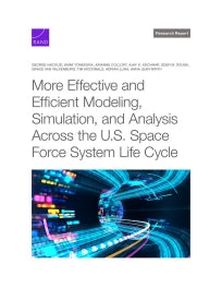 More Effective and Efficient Modeling, Simulation, and Analysis Across the U.S. Space Force System Life Cycle