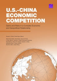 U.S.-China Economic Competition: Gains and Risks in a Complex Economic and Geopolitical Relationship