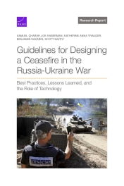 Guidelines for Designing a Ceasefire in the Russia-Ukraine War: Best Practices, Lessons Learned, and the Role of Technology