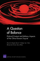 A Question of Balance: Political Context and Military Aspects of the China-Taiwan Dispute