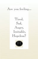 Are You Feeling... Tired, Sad, Angry, Irritable, Hopeless?