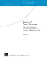 Doctrine of Eternal Recurrence -- The U.S. Military and Counterinsurgency Doctrine, 1960-1970 and 2003-2006: RAND Counterinsurgency Study -- Paper 6