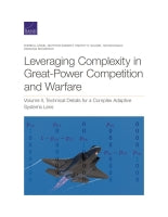 Leveraging Complexity in Great-Power Competition and Warfare: Volume II, Technical Details for a Complex Adaptive Systems Lens