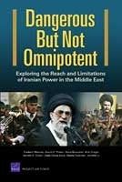 Dangerous But Not Omnipotent: Exploring the Reach and Limitations of Iranian Power in the Middle East