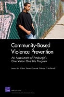 Community-Based Violence Prevention: An Assessment of Pittsburgh's One Vision One Life Program