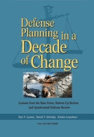 Defense Planning in a Decade of Change: Lessons from the Base Force, Bottom-Up Review, and Quadrennial Defense Review