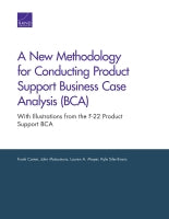 A New Methodology for Conducting Product Support Business Case Analysis (BCA): With Illustrations from the F-22 Product Support BCA