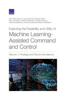 Exploring the Feasibility and Utility of Machine Learning-Assisted Command and Control: Volume 1, Findings and Recommendations
