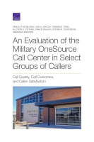 An Evaluation of the Military OneSource Call Center in Select Groups of Callers: Call Quality, Call Outcomes, and Caller Satisfaction