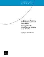 A Strategic Planning Approach: Defining Alternative Counterterrorism Strategies as an Illustration