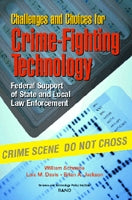 Challenges and Choices for Crime-Fighting Technology Federal Support of State and Local Law Enforcement