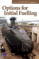 The United Kingdom’s Nuclear Submarine Industrial Base, Volume 3: Options for Initial Fuelling