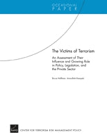 The Victims of Terrorism: An Assessment of Their Influence and Growing Role in Policy, Legislation, and the Private Sector
