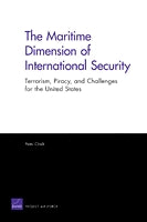 The Maritime Dimension of International Security: Terrorism, Piracy, and Challenges for the United States