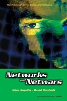 Networks and Netwars: The Future of Terror, Crime, and Militancy