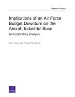 Implications of an Air Force Budget Downturn on the Aircraft Industrial Base: An Exploratory Analysis