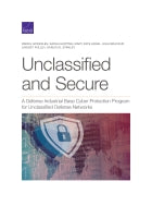 Unclassified and Secure: A Defense Industrial Base Cyber Protection Program for Unclassified Defense Networks