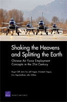 Shaking the Heavens and Splitting the Earth: Chinese Air Force Employment Concepts in the 21st Century