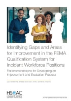 Identifying Gaps and Areas for Improvement in the FEMA Qualification System for Incident Workforce Positions: Recommendations for Developing an Improvement and Evaluation Process