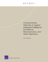 Communications Networks to Support Integrated Intelligence, Surveillance, Reconnaissance, and Strike Operations
