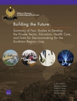 Building the Future: Summary of Four Studies to Develop the Private Sector, Education, Health Care, and Data for Decisionmaking for the Kurdistan Region — Iraq