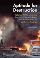 Aptitude for Destruction, Volume 1: Organizational Learning in Terrorist Groups and Its Implications for Combating Terrorism