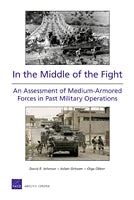 In the Middle of the Fight: An Assessment of Medium-Armored Forces in Past Military Operations