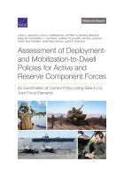 Assessment of Deployment- and Mobilization-to-Dwell Policies for Active and Reserve Component Forces: An Examination of Current Policy Using Select U.S. Joint Force Elements