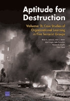 Aptitude for Destruction, Volume 2: Case Studies of Organizational Learning in Five Terrorist Groups
