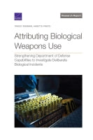 Attributing Biological Weapons Use: Strengthening Department of Defense Capabilities to Investigate Deliberate Biological Incidents
