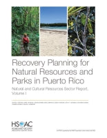 Recovery Planning for Natural Resources and Parks in Puerto Rico: Natural and Cultural Resources Sector Report, Volume I