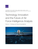 Technology Innovation and the Future of Air Force Intelligence Analysis: Volume 1, Findings and Recommendations