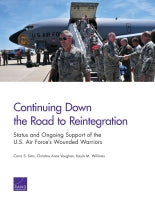 Continuing Down the Road to Reintegration: Status and Ongoing Support of the U.S. Air Force's Wounded Warriors