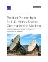 Resilient Partnerships for U.S. Military Satellite Communication Missions: Designing a Method to Assess the Impact of Partnerships on Resilience