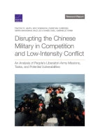 Disrupting the Chinese Military in Competition and Low-Intensity Conflict: An Analysis of People's Liberation Army Missions, Tasks, and Potential Vulnerabilities