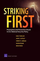 Striking First: Preemptive and Preventive Attack in U.S. National Security Policy