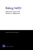 Risking NATO: Testing the Limits of the Alliance in Afghanistan