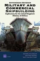 Differences Between Military and Commercial Shipbuilding: Implications for the United Kingdom’s Ministry of Defence